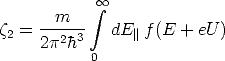             integral  oo 
      m
z2 = --2-3-   dE|| f(E + eU )
     2p h  0
